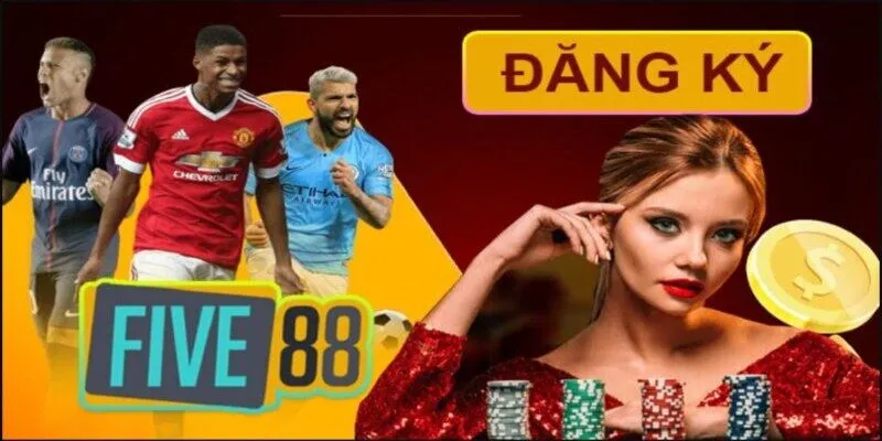 Đăng k&yacute; Five88 chơi thoả th&iacute;ch